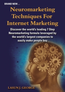 Image for Neuromarketing Techniques for Internet Marketing : What the BIG Companies Do to Earn Our Money Effortlessly