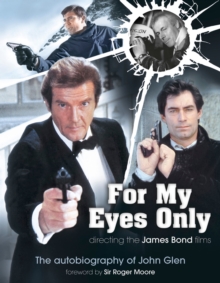 Image for For My Eyes Only - Directing the James Bond Films