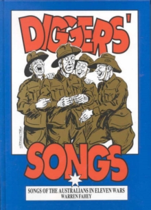 Image for Diggers' Songs: the Songs Australians Sang in Eleven Wars : Songs of the Australians in Eleven Wars