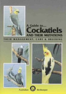 Image for A Guide to Cockatiels and Their Mutations