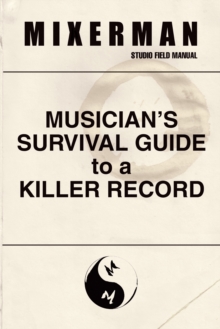 Image for Musician's Survival Guide to a Killer Record: Studio Field Manual