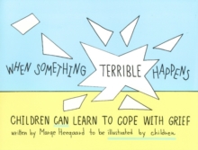 Image for When something terrible happens  : children can learn to cope with grief