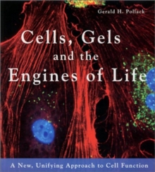 Cells, Gels & the Engines of Life