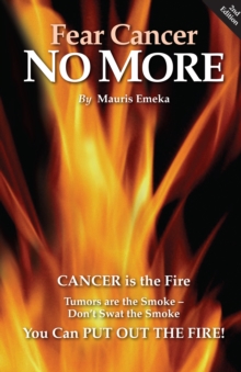 Image for Fear Cancer No More: Preventive and Healing Information Everyone Should Know