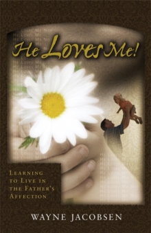 Image for He Loves Me : Learning to Live in the Father's Affection