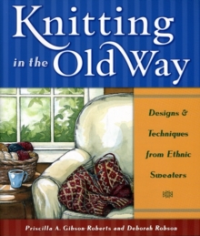 Image for Knitting in the Old Way : Designs and Techniques from Ethnic Sweaters