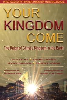 Image for Your Kingdom Come: The Reign of Christ's Kingdom in the Earth