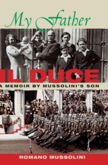 Image for My Father II Duce : A Memoir by Mussolini's Son