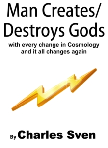 Image for Man Creates/Destroys Gods With Every Change In Cosmology And It All Changes Again