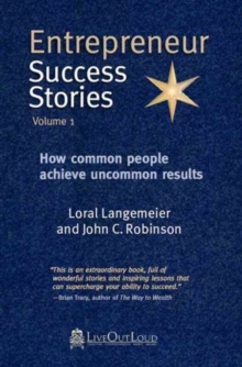 Image for Entrepreneur Success Stories : How Common People Achieve Uncommon Results, Volume 1