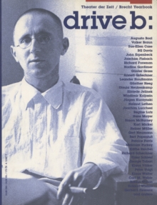 Image for The Brecht Yearbook/Das Brecht-Jahrbuch, Volume 23 : Theater der Zeit Arbeitsbuch III: Drive B: Brecht 100