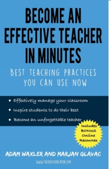Image for Become an Effective Teacher in Minutes : Best Teaching Practices You Can Use Now