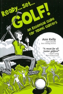 Ready . . . Set . . . GOLF!: An Essential Guide for Young Golfers