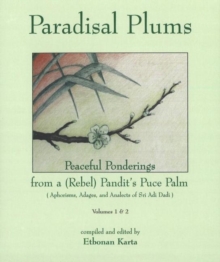 Image for Paradisal Plums -- Peaceful Ponderings from a (Rebel) Pandit's Puce Palm, Volumes 1 & 2 : Aphorisms, Adages, & Analects of Sri Adi Dadi