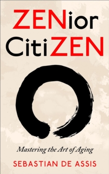 Image for ZENior CitiZEN: Mastering the Art of Aging