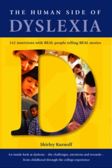 Image for The Human Side of Dyslexia : 142 Interviews with Real People Telling Real Stories about Their Coping Strategies with Dyslexia - Kindergarten through College