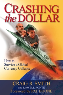 Image for Crashing the Dollar: How to Survive a Global Currency Crisis