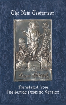 The New Testament: A Literal Translation from the Syriac Peshitto Version
