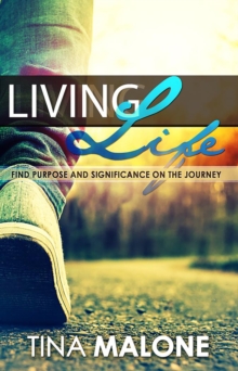 Image for Living Life : Find Purpose and Significance on the Journey