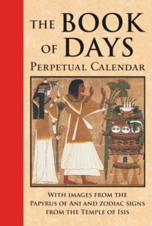 Image for Book of Days : Perpetual Calendar: with Images from the Papyrus of Ani and Zodiac Signs from the Temple of Isis at Denderah