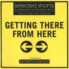 Image for Selected Shorts: Getting There from Here