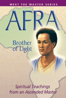 Afra: Brother of Light: Spiritual Teachings from an Ascended Master