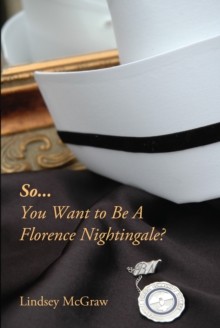 Image for So you want to be a Florence Nightingale?
