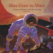Image for Max Goes to Mars : A Science Adventure with Max the Dog