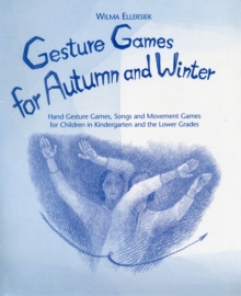 Image for Gesture Games for Autumn and Winter : Hand Gesture, Song and Movement Games for Children in Kindergarten and the Lower Grades