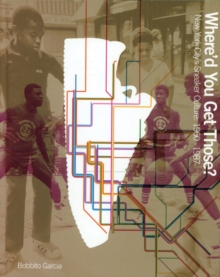 Image for Where'd You Get Those? : New York City's Sneaker Culture: 1960-1987