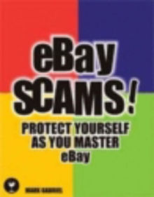 Image for eBay Scams : Protect Yourself as You Master eBay