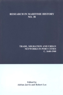 Image for Trade, Migration and Urban Networks in Port Cities, c. 1640-1940