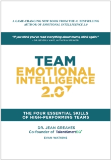 Team Emotional Intelligence 2.0: The Four Essential Skills of High Performing Teams