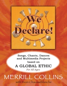 Image for We Declare! : Songs, Chants, Dances and Multimedia Projects based on A Global Ethic
