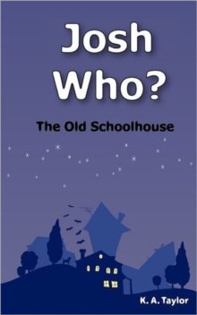 Image for Josh Who? The Old Schoolhouse