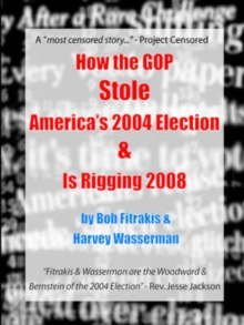 Image for How the GOP Stole America's 2004 Election & Is Rigging 2008