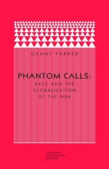 Image for Phantom Calls : Race and the Globalization of the NBA