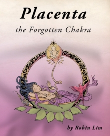 Placenta – the Forgotten Chakra