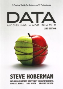 Data Modeling Made Simple: A Practical Guide for Business & IT Professionals: 2nd Edition