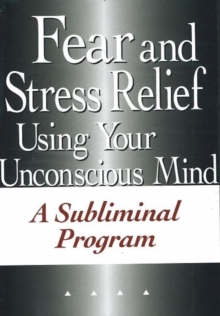 Image for Fear & Stress Relief Using Your Unconscious Mind NTSC DVD