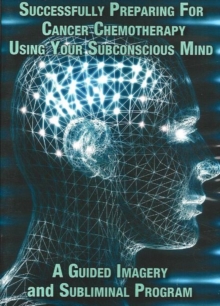 Image for Successfully Preparing for Cancer Chemotherapy Using Your Subconscious Mind NTSC DVD : A Guided Imagery & Subliminal Program