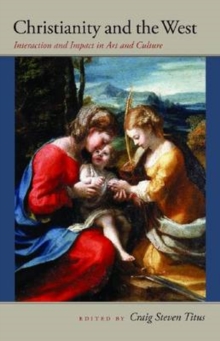 Image for Christianity and the West  : interaction and impact in art and culture
