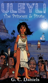 Image for Uleyli- The Princess & Pirate (A Chapter Book) : Based on the true story of Florida's Pocahontas