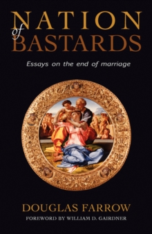 Image for Nation of Bastards : Essays on the End of Marriage
