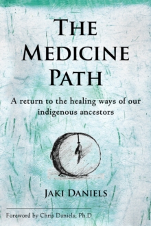 Image for Medicine Path: A Return to the Healing Ways of Our Indigenous Ancestors
