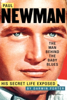 Paul Newman, The Man Behind The Baby Blues