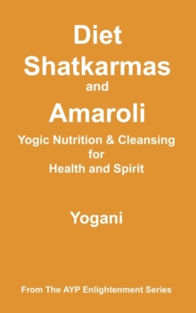 Image for Diet, Shatkarmas and Amaroli - Yogic Nutrition & Cleansing for Health and Spirit