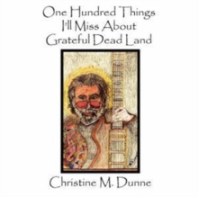 Image for One Hundred Things I'll Miss About Grateful Dead Land