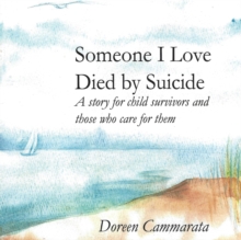 Image for Someone I Love Died by Suicide : A Story for Child Survivors and Those Who Care for Them