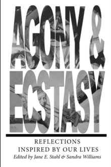 Image for AGONY & ECSTASY Reflections Inspired by Our Lives